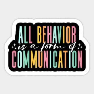 All Behavior Is A Form Of Communication Design For Women Men Sticker